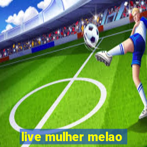 live mulher melao